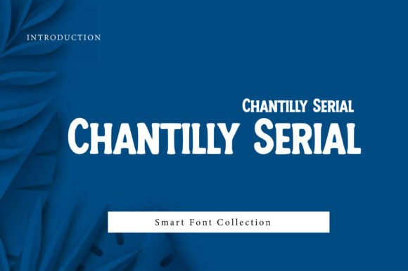 Chantilly Serial: The Display Typeface for Clear Campaigns